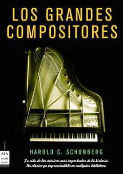Los grandes compositores - Harold C. Schonberg - Libro