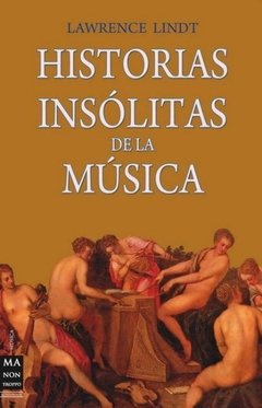 Historias insólitas de la música - Lawrence Lindt - Libro