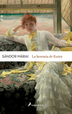 La herencia de Eszter - Sándor Márai - Libro
