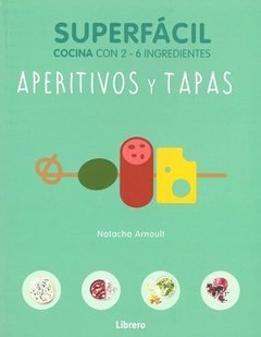 Superfácil - Aperitivos y tapas - Natacha Arnoult - Libro