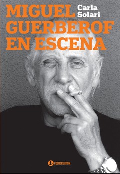 Miguel Guerberof en escena - Carla Solari - Libro
