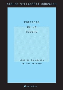 Poéticas de la ciudad - Carlos Villacorta Gonzales - Libro