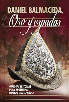 Oro y espadas - Daniel Balmaceda - Libro