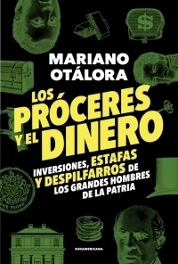 Los proceres y el dinero - Mariano Otálora - Libro