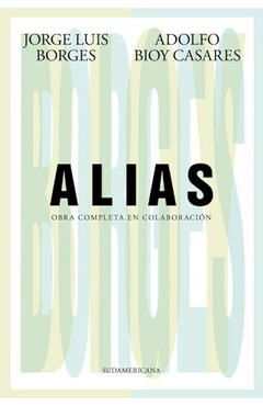 Alias - Jorge Luis Borges / Adolfo Bioy Casares