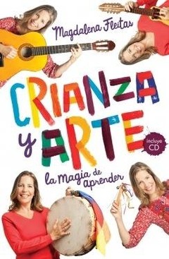 Magdalena Fleitas - Crianza y Arte, la magia de aprender (Libro + CD)