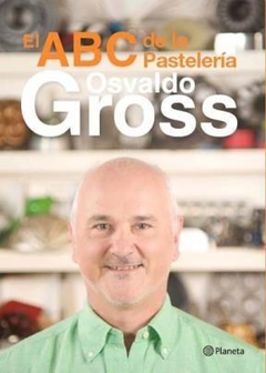 El A B C de las pastelería - Osvaldo Gross - Libro