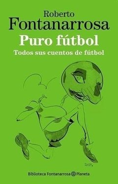 Puro fútbol - Roberto Fontanarrosa - Libro