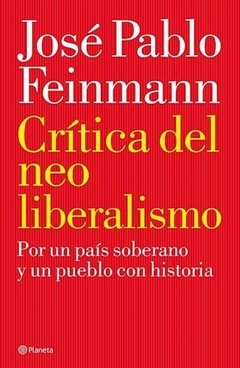 Crítica del neoliberalismo - José Pablo Feinmann - Libro