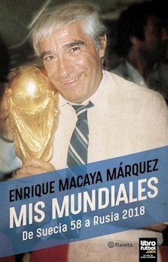 Mis mundiales - Enrique Macaya Márquez - Libro