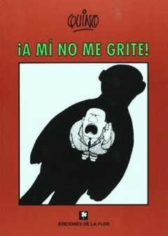 ¡A mí no me grite! - Quino - Libro