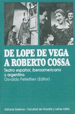 De Lope de Vega a Roberto Cossa - Osvaldo Pellettieri - Libro