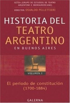 Historia del Teatro Argentino en Buenos Aires Vol. I - Osvaldo Pellettieri
