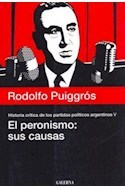 El peronismo: sus causas - Historia crítica de los partidos políticos - Tomo V - Rodolfo Puiggrós