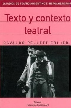 Texto y contexto teatral - Osvaldo Pellettieri - Libro