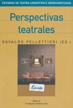 Perspectivas teatrales - Osvaldo Pellettieri - Libro