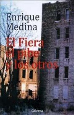 El fiera, el pibe y los otros - Enrique Medina - Libro