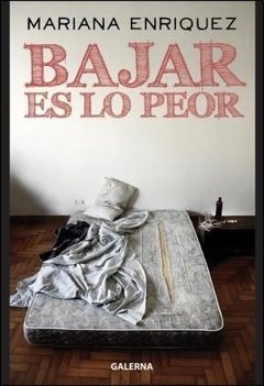 Bajar es lo peor - Mariana Enríquez - Libro