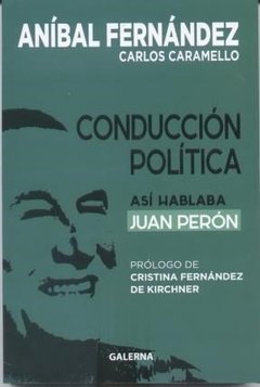 Conducción política - Aníbal Fernández / Carlos Caramello - Libro
