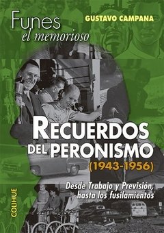 Recuerdos del Peronismo (Funes, el memorioso) - Gustavo Campana - Libro