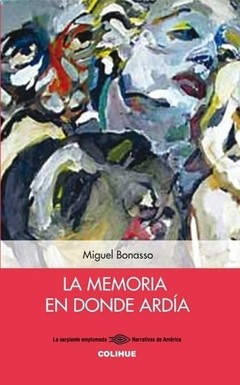 La memoria en donde ardía - Miguel Bonasso - Libro