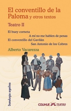 El conventillo de la paloma y otros textos. Teatro II - Alberto Vacarezza - Editor:Jorge Dubatti - Libro