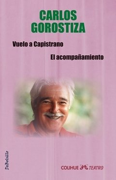 Vuelo a Capistrano-El acompañamiento - Carlos Gorostiza - Libro