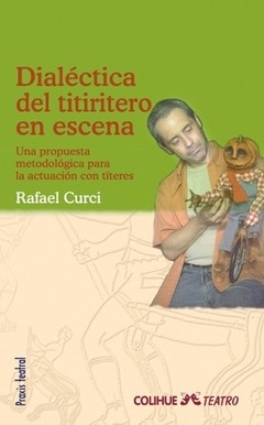 Dialéctica del titiritero en escena - Rafael Curci - Libro