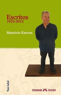 Escritos 1975-2015 - Mauricio Kartun - Libro