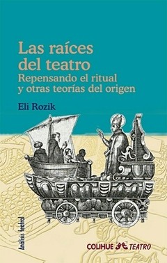 Las raices del teatro - Eli Rozik - Libro