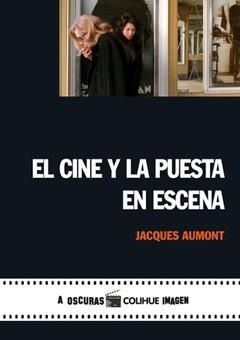 El cine y la puesta en escena - Jacques Aumont - Libro