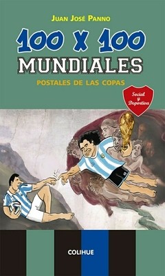 100 x 100 Mundiales - Postales de las Copas - Juan José Panno - Libro