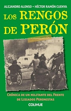 Los rengos de Perón - Alejandro Alonso y Héctor Cuenya - Libro