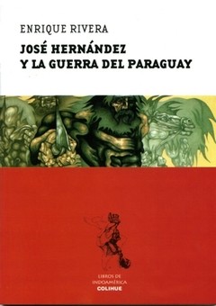 José Hernández y la Guerra del Paraguay - Enrique Rivera - Libro