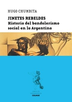 Jinetes rebeldes - Hugo Chumbita - Libro