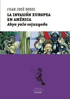 La invasión europea de América - Juan José Rossi - Libro