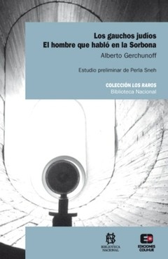 Los gauchos judíos. El hombre que hablo en la Sorbona - Alberto Gerchunoff - Libro