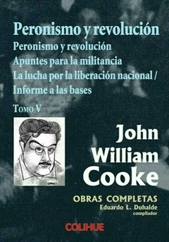 Peronismo y revolución. Tomo V - John William Cooke - Libro