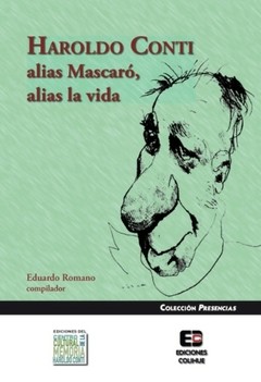 Haroldo Conti, alias Mascaró, alias la vida - Eduardo Romano (Compilador) - Libro