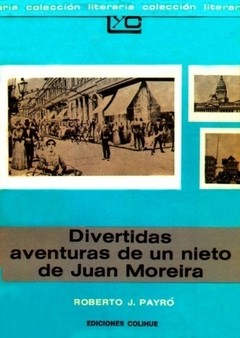 Divertidas aventuras de un nieto de Juan Moreira - Roberto J. Payró - Libro