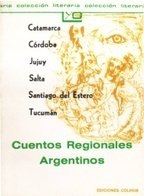 Cuentos regionales argentinos (Catamarca, Córdoba, Jujuy, Salta, Santiago del Estero y Tucumán) - Antología - Libro