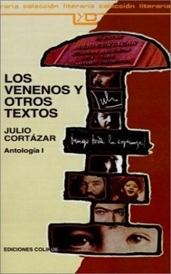 Los venenos y otros textos - Antología I - Julio Cortázar - Libro