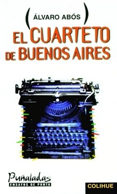 El cuarteto de Buenos Aires - Álvaro Abós - Libro