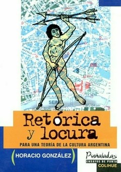 Retórica y locura - Horacio González - Libro