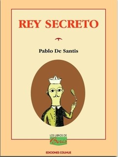 Rey secreto - Pablo De Santis - Libro