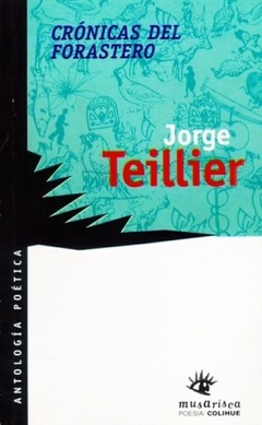 Crónica del forastero. Antología poética - Jorge Teillier - Libro