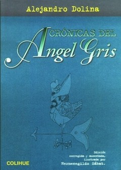 Crónicas del Ángel Gris - Alejandro Dolina - Libro