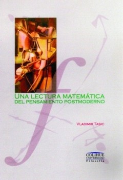 Una lectura matemática del pensamiento postmoderno - Vladimir Tasic - Libro