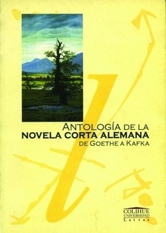 Antología de la novela corta alemana - De Goethe a Kafka - Libro