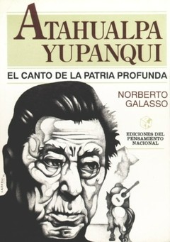 Atahualpa Yupanqui - Norberto Galasso - Libro